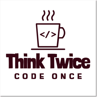 Coder's Motto - Think Twice, Code Once - Coffee Cup Posters and Art
